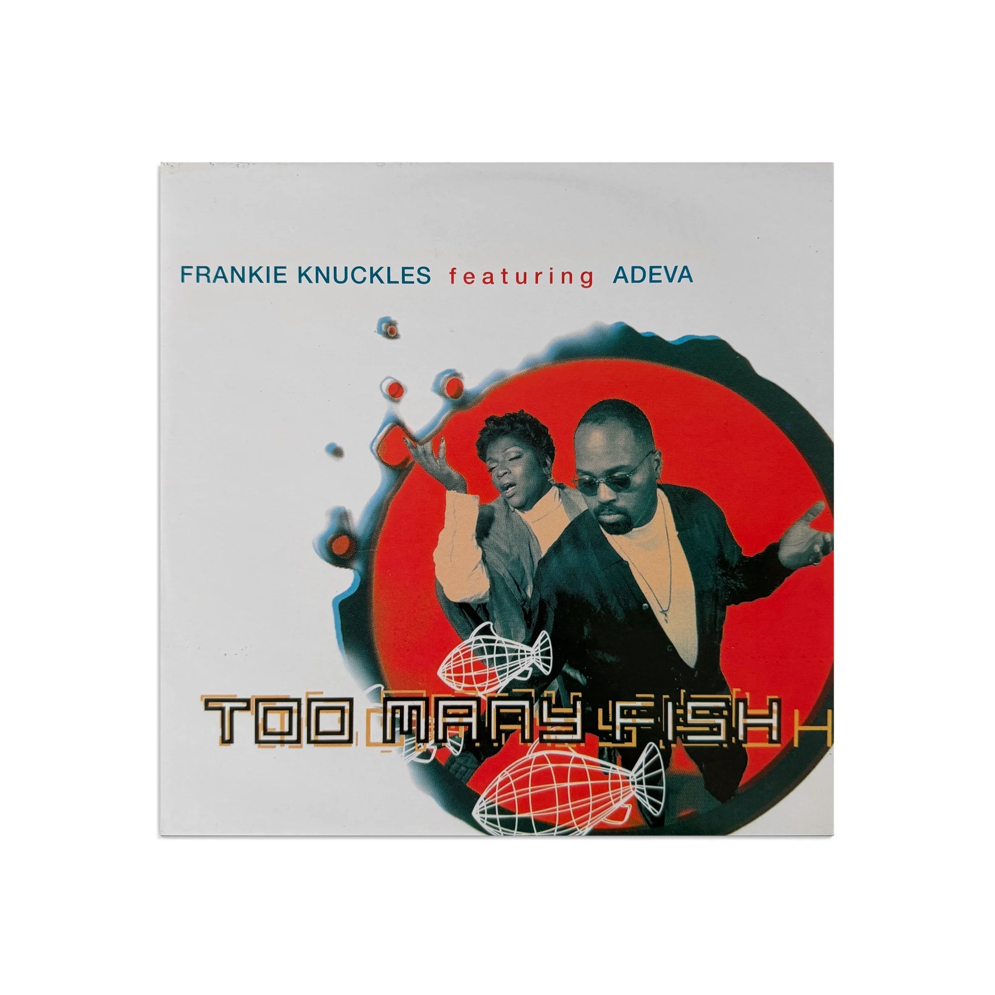 Frankie Knuckles Featuring Adeva - Too Many Fish